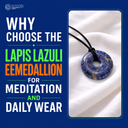 Why Choose the Lapis Lazuli EEMedallion for Meditation and Daily Wear