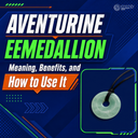 Aventurine EEMedallion: Meaning, Benefits, and How To Use It