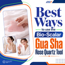 Best Ways To Use The Bio-Scalar Gua Sha Rose Quartz Tool
