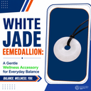 White Jade EEMedallion: A Gentle Wellness Accessory for Everyday Balance