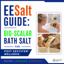 EESalt Guide: Bio-Scalar Bath Salt for Post-EESystem™ Wellness