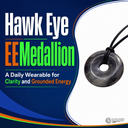 Hawk Eye EEMedallion: A Daily Wearable for Clarity and Grounded Energy